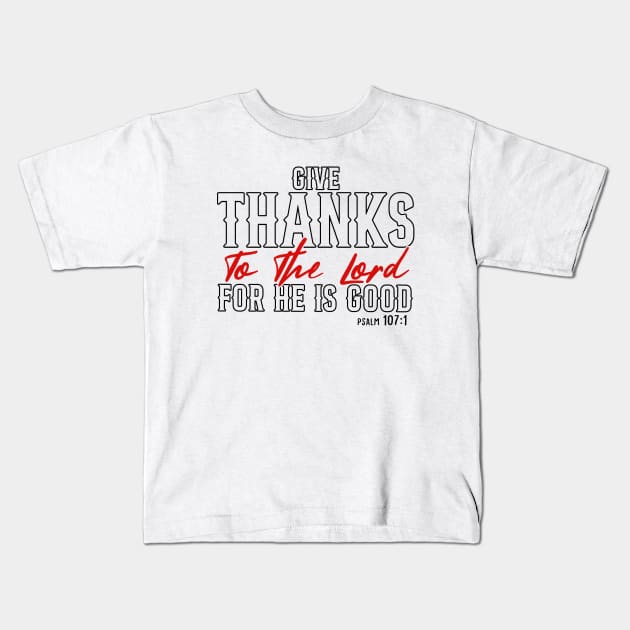 Give Thanks To The Lord He Is Good Jesus Fall Thanksgiving Kids T-Shirt by DesignergiftsCie